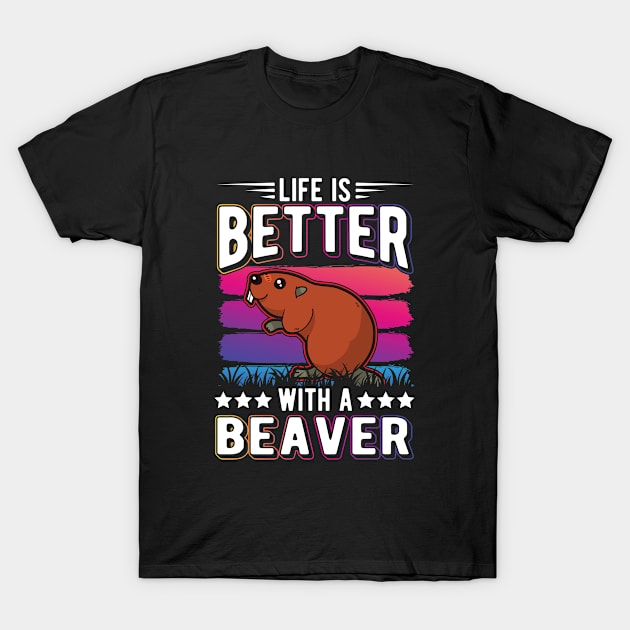 Life Is Better With A Beaver T-Shirt by favoriteshirt